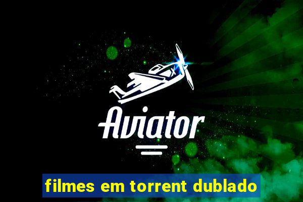 filmes em torrent dublado